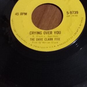 The Dave Clark five Epic 45 rpm &;Crying over you and Any way you want it vinyl